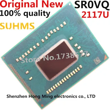 Naujas 2117U SR0VQ SROVQ BGA Chipsetu