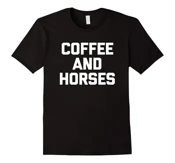 Kava Ir Arkliai T-Shirt Juokinga Sayinger Jojimo Arklys Humoro Trumpas Rankovės Medvilnės T Shirts Vyras Drabužių Naujas Mados Grafinis